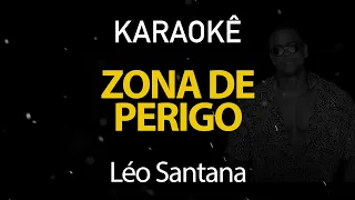 Zona de Perigo - Léo Santana (Karaokê Version)