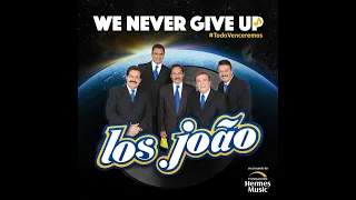 We Never Give Up | Los Joao (Video Oficial)