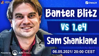 Banter Blitz vs. 1.e4 with Sam Shankland