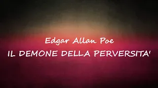 IL DEMONE DELLA PERVERSITA' - racconto di E. A. Poe