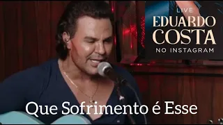 Que Sofrimento é Esse - Eduardo Costa (Live Instagram)