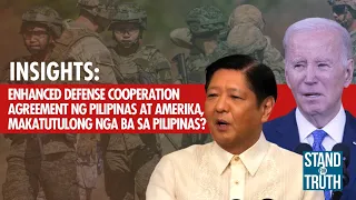 Enhanced Defense Cooperation Agreement ng Pilipinas at Amerika | Stand for Truth