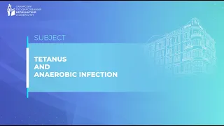 Лекция: "Столбняк. Анаэробная инфекция" / Lection: Tetanus And Anaerobic Infection