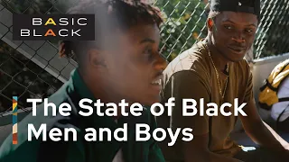 Basic Black: The State of Black Men and Boys Part 1