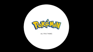 | All Pokemon Title Themes | Gen 1-9 |