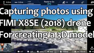 Capturing Photos using FIMI X8SE and building a 3D model