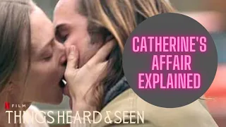 Catherine's Affair Explained | Infidelity | Things Heard And Seen | Netflix Review | Amanda Seyfried