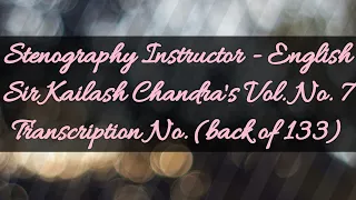 100 w.p.m. Sir Kailash Chandra's Transcription No. (back of 133) (Volume 7)