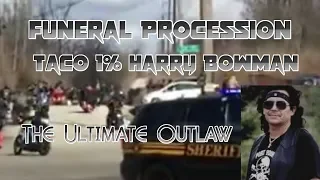 Funeral Procession of Harry "Taco 1%" Bowman The Ultimate Outlaw