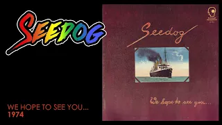 Seedog 1974 We Hope To See You