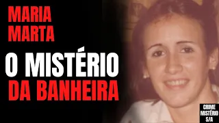 CASO MARIA MARTA - O MISTÉRIO DA BANHEIRA - NETFLIX X HBO - CRIME S/A