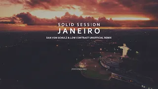 Solid Session - Janeiro (Dan von Schulz & Low Contrast Unofficial Remix) [White / Free download]