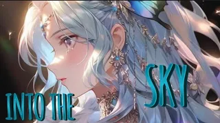 Nightcore - Into The Sky - ( AMV LYRICS )