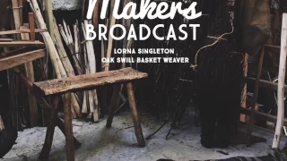 Makers Broadcast S1/E3 [FULL EPISODE] Lorna Singleton - Oak Swill Basket Weaver