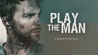 Eric Ludy - Play the Man (Sermon)