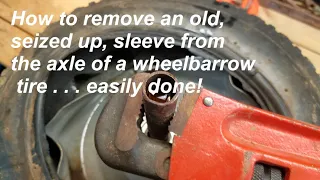 Wheelbarrow Tire Repair Removing Old Seized Spacer from Axle PB Blaster Heat Gun Vise Mallet Wrench