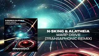 N-sKing & Alatheia - Warp Drive (Transaphonic Extended Remix)