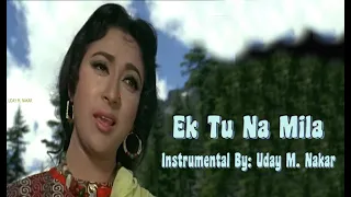 EK TU NA MILA(INSTRUMENTAL) BY: UDAY M. NAKAR