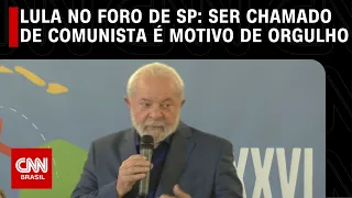 Lula no Foro de São Paulo: Ser chamado de comunista é motivo de orgulho | CNN PRIME TIME