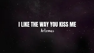 Artemas - I like the way you kiss me ♡ (Lyrics)
