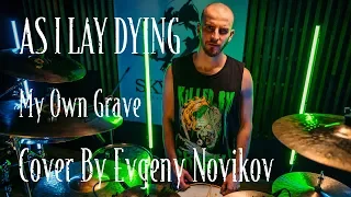 As I Lay Dying - My Own Grave (Evgeny Novikov drum cover | SKYLARK)