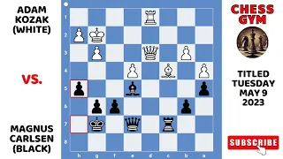 Adam Kozak vs Magnus Carlsen. Titled Tuesday May 9, 2023.