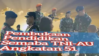 Upacara Pembukaan Pendidikan Semaba TNI-AU Angkatan 51