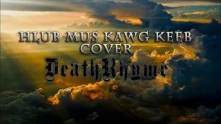 Hlub mus kawg keeg cover by DeathRhyme