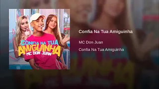 MC Don Juan - Confia na Tua Amiguinha (Áudio Oficial) + LETRA