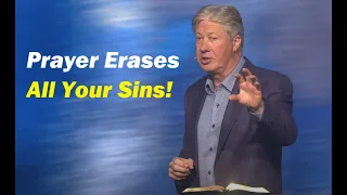 (SPECIAL MESSAGE) Prayer Erases All Your Sins! Robert Morris Sermon