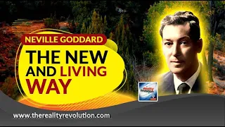Neville Goddard - The New And Living Way