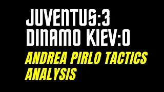 JUVENTUS:3 Dinamo Kiev:0,Pirlo Tactical Analysis,Pirlo Tactics,Andrea Pirlo.(Italian Football Lover)