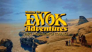 Star Wars: Making the Ewok Adventures Part 1 - Caravan of Courage