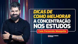 Dicas de como melhorar a concentração nos estudos – Fernando Mesquita