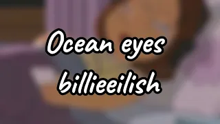 Ocean eyes: by billieeilish ( Slowed )