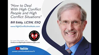 How to Deal With High Conflict People and High Conflict Situations Bill Eddy