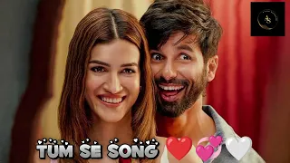 Tum Se (Song): Shahid Kapoor, Kriti Sanon | Sachin-Jigar, Raghav Chaitanya, Varun Jain, Indraneel