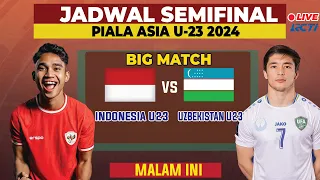 Jadwal Semifinal Piala Asia U23 2024 - Indonesia vs Uzbekistan Live RCTI - Jadwal Timnas Indonesia