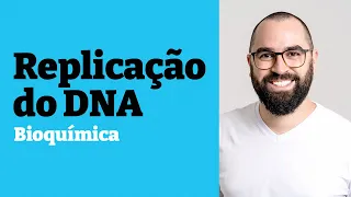 Replicação (Duplicação) do DNA - Aula 10 - Módulo 1: Bioquímica - Prof. Guilherme