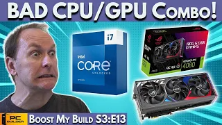 🛑 AVOID This Bad CPU/GPU Combo! 🛑 PC Build Fails | Boost My Build S3:E13