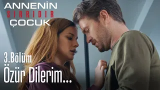 Özür dilerim... - Annenin Sırrıdır Çocuk 3. Bölüm