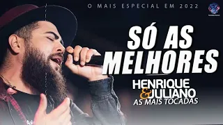 Henrique e Juliano  As Mais Tocadas -Top Sertanejo 2022 - As Melhores Do Sertanejo Universitário