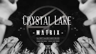 Crystal Lake -Matrix-【Official Video】