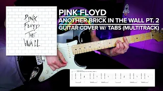 Another Brick In The Wall Pt. 2 | Pink Floyd | Guitar Cover w/ Tabs [Multi Track]