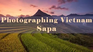 Photographing Vietnam - Best Time to visit Sapa