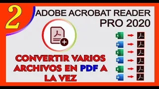 Convertir varios Archivos en Archivos PDF ala vez, en Adobe Acrobat Reader Dc Pro 2020