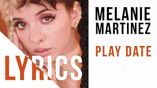 Melanie Martinez - Play Date (LYRICS) [CLEAN TikTok Song]