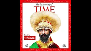 Eesah Feat. Capleton & Lutan Fyah - The Beginning of Time (Official Audio)