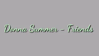 Donna Summer - Friends (1974) (Lyrics)