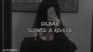 Dilbar - (slowed+Reverb) song | midnight chill music | Lo-fi Beats